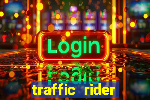traffic rider dinheiro infinito